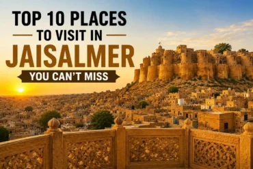 Top 10 Places to Visit in Jaisalmer You Can't Miss