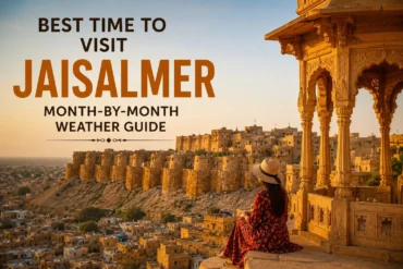Best Time to Visit Jaisalmer – Month-by-Month Weather Guide