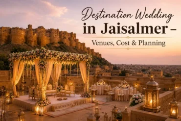 Destination Wedding in Jaisalmer – Venues, Cost & Planning