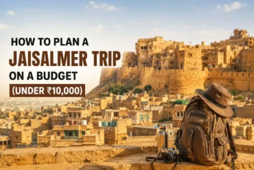 How to Plan a Jaisalmer Trip on a Budget (Under ₹10,000)