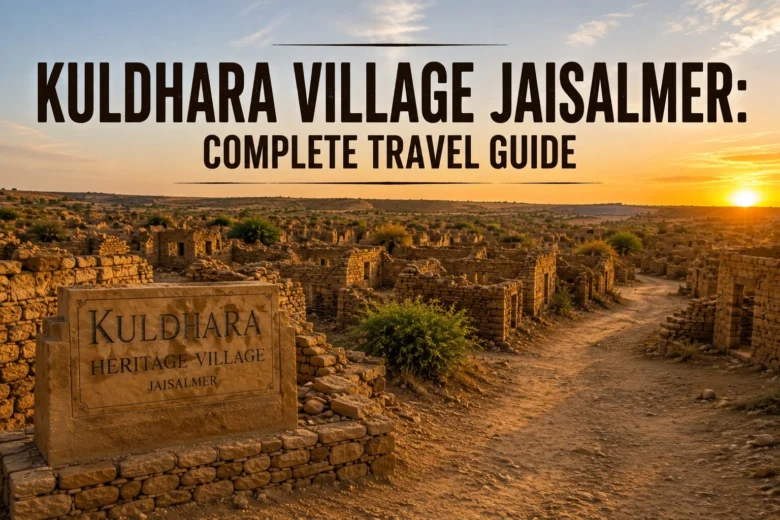 Kuldhara Village Jaisalmer Complete Travel Guide