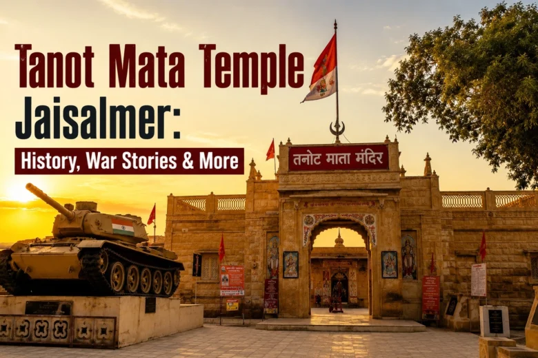 Tanot Mata Temple Jaisalmer History, War Stories & More